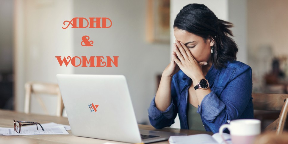 Understanding ADHD in Women – Signs And Symptoms