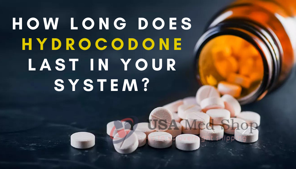 How long does Hydrocodone last in your system?