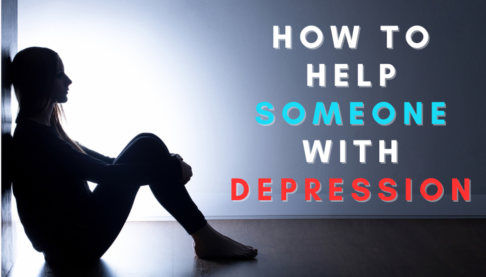 How to help someone with depression